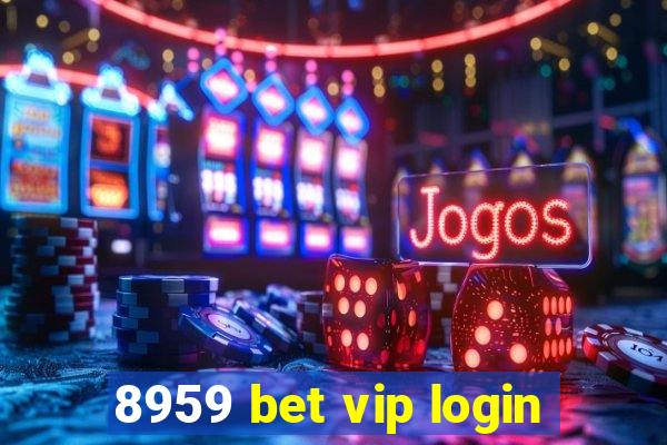 8959 bet vip login